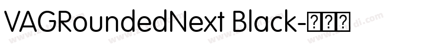 VAGRoundedNext Black字体转换 VAGRoundedNext Black字体转换